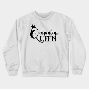 Quarantine Queen Crewneck Sweatshirt